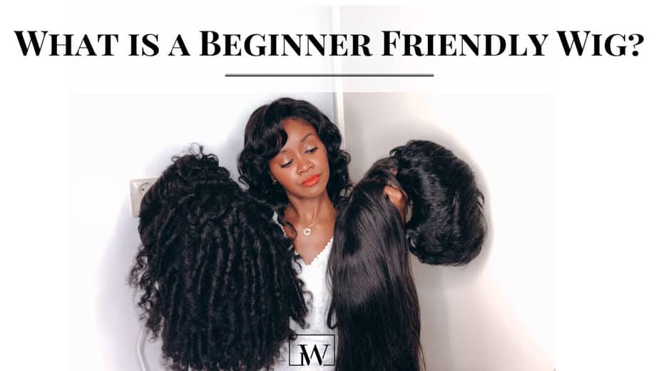 What is a beginner friendly wig?